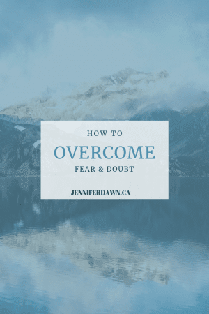 How To Overcome Fear & Doubt – Jennifer Dawn