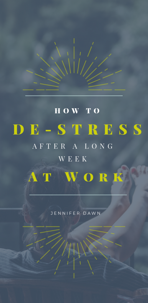 how To De-stress After A Long Week At Work // Calm Anxiety // Get Rid Of Stress