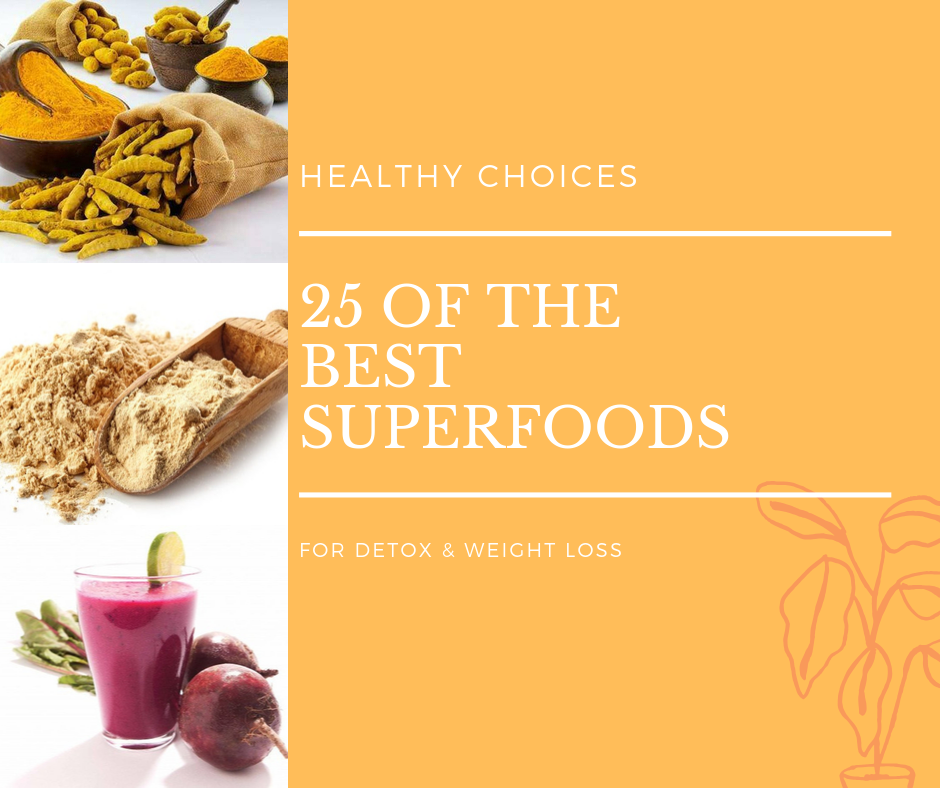 25 Of The Best SuperFoods For Weight Loss, Detox & Energy