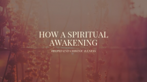 How A Spiritual Awakening Helped End Chronic Illness // Get Rid Of Fibromyalgia //
