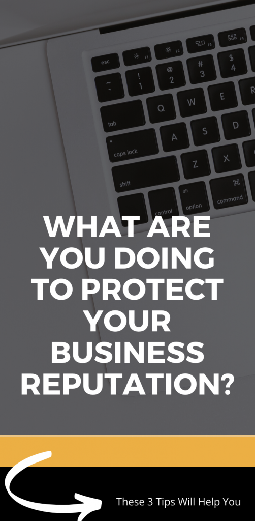 What are you doing to protect your business reputation? These 3 tips will help you. Small Business Advice