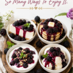 A wooden serving board with four white bowls showing blackberry sauce served over cheesecake, pancakes, and yogurt, surrounded by fresh blackberries. Text overlay reads One Recipe, So Many Ways To Enjoy It.